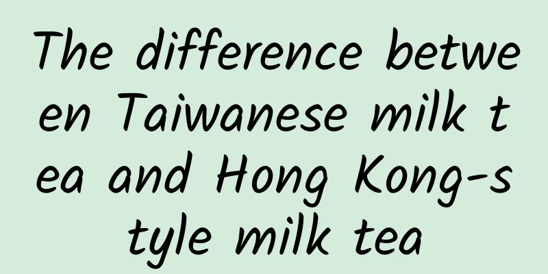 The difference between Taiwanese milk tea and Hong Kong-style milk tea