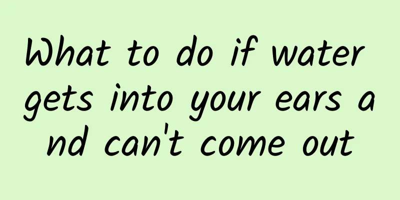 What to do if water gets into your ears and can't come out