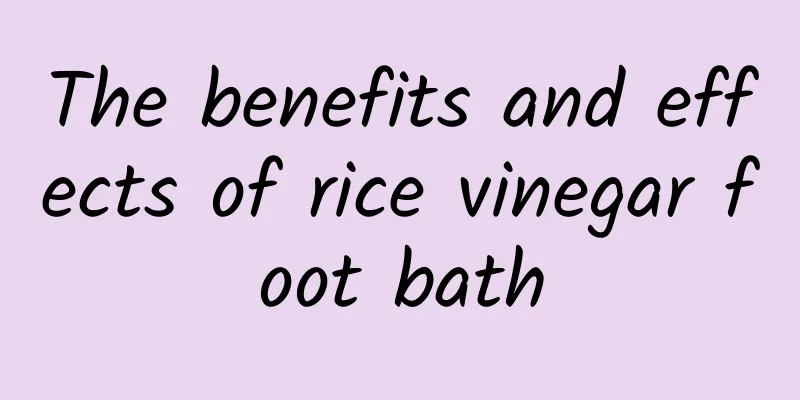 The benefits and effects of rice vinegar foot bath