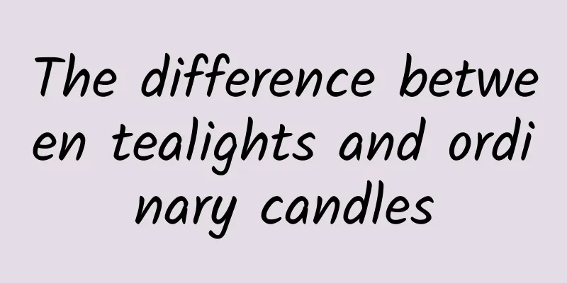 The difference between tealights and ordinary candles