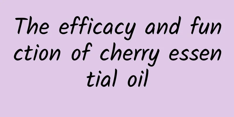 The efficacy and function of cherry essential oil