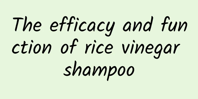 The efficacy and function of rice vinegar shampoo