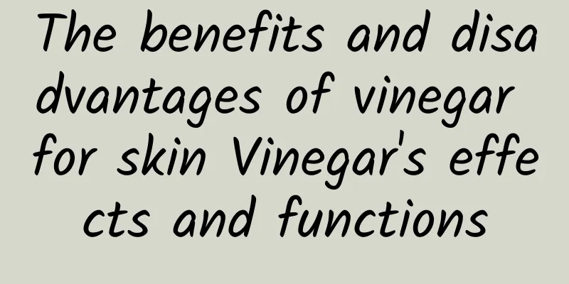 The benefits and disadvantages of vinegar for skin Vinegar's effects and functions