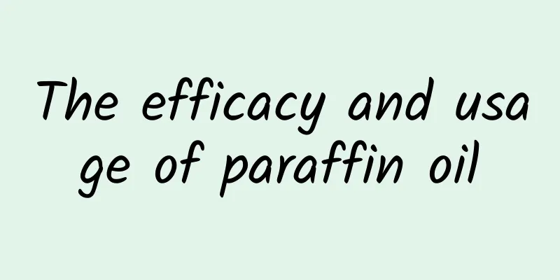 The efficacy and usage of paraffin oil