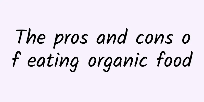 The pros and cons of eating organic food