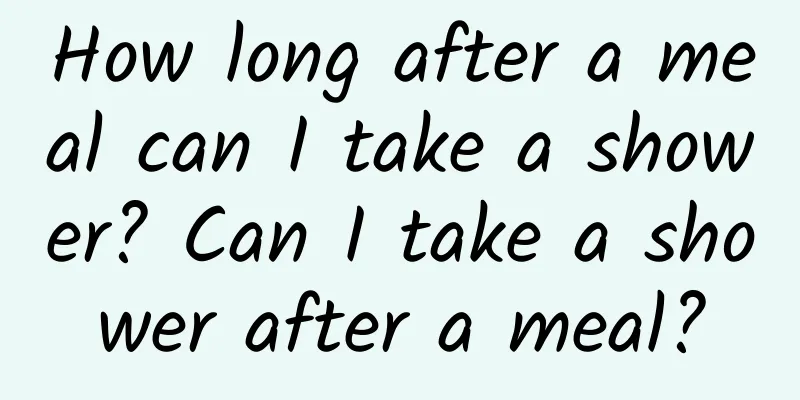 How long after a meal can I take a shower? Can I take a shower after a meal?