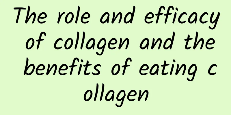 The role and efficacy of collagen and the benefits of eating collagen