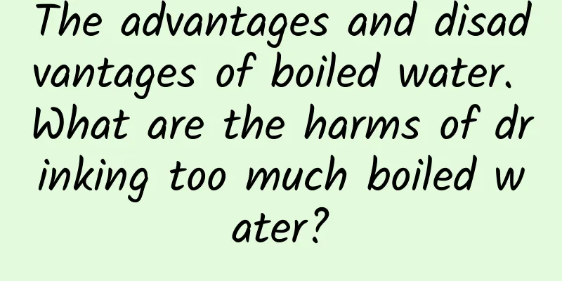 The advantages and disadvantages of boiled water. What are the harms of drinking too much boiled water?