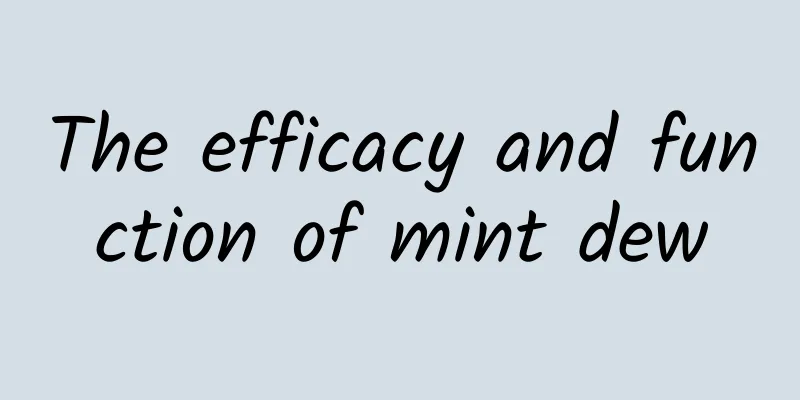 The efficacy and function of mint dew