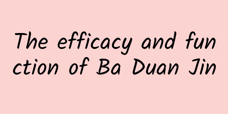 The efficacy and function of Ba Duan Jin