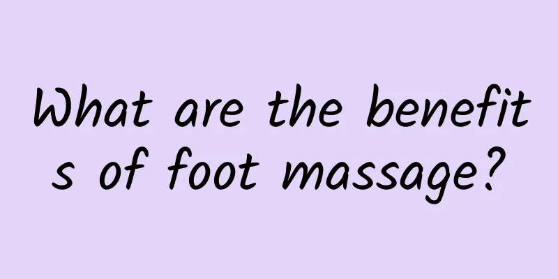 What are the benefits of foot massage?