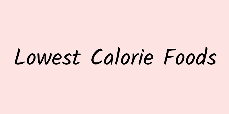 Lowest Calorie Foods