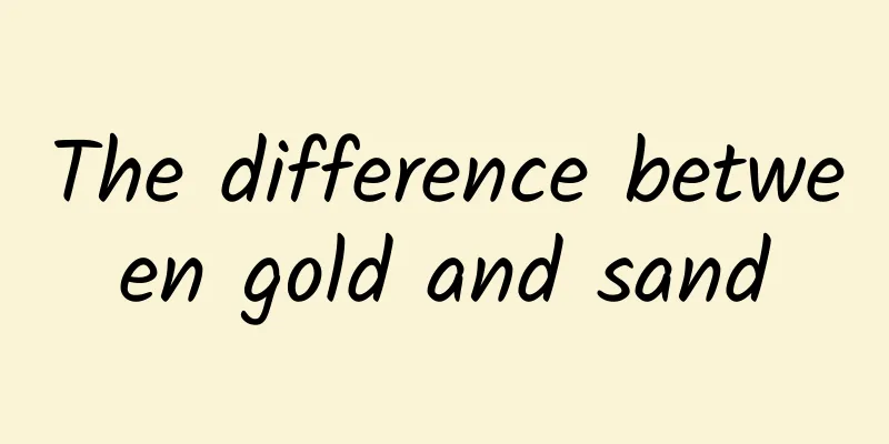 The difference between gold and sand