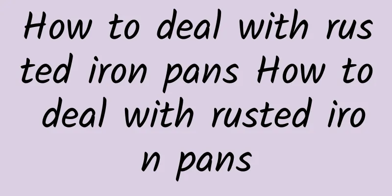 How to deal with rusted iron pans How to deal with rusted iron pans