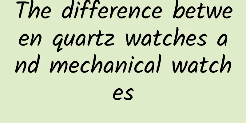 The difference between quartz watches and mechanical watches