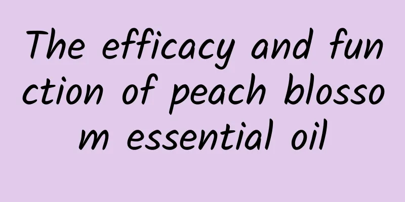 The efficacy and function of peach blossom essential oil