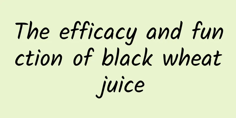 The efficacy and function of black wheat juice