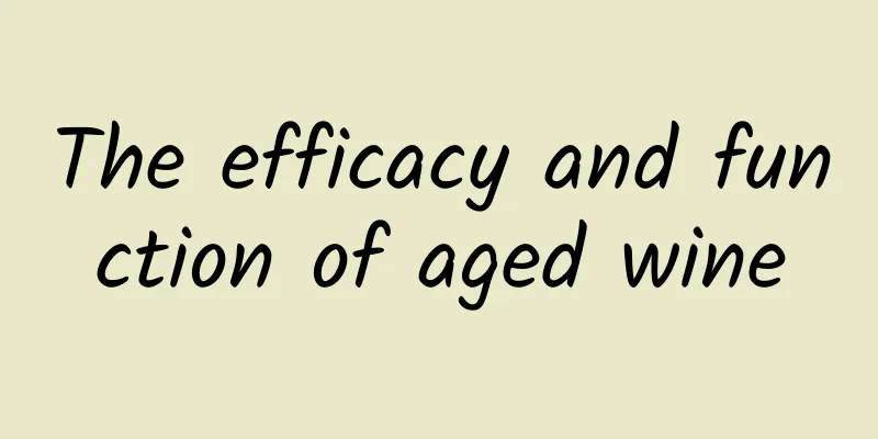 The efficacy and function of aged wine