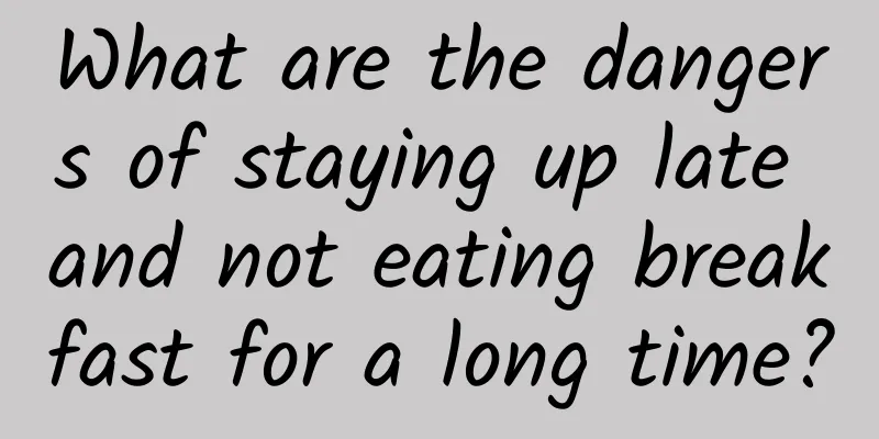 What are the dangers of staying up late and not eating breakfast for a long time?