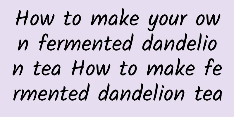 How to make your own fermented dandelion tea How to make fermented dandelion tea