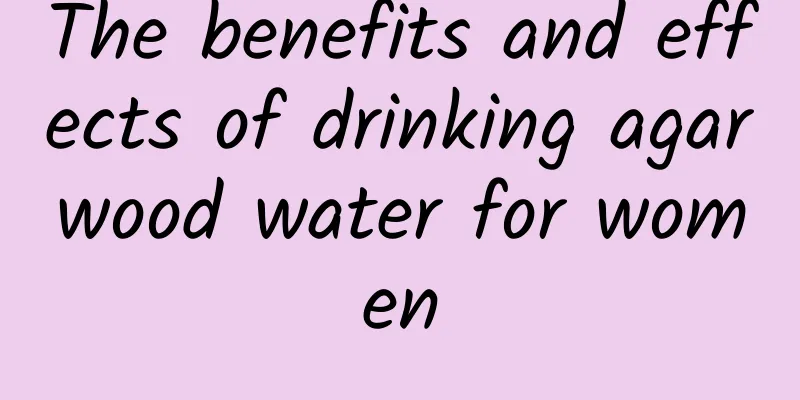 The benefits and effects of drinking agarwood water for women