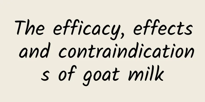 The efficacy, effects and contraindications of goat milk