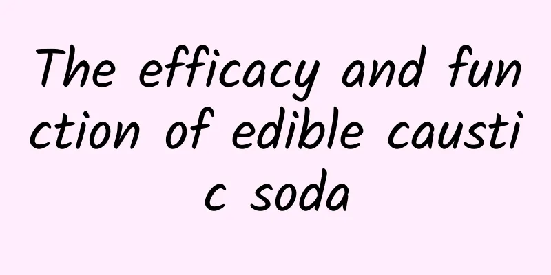 The efficacy and function of edible caustic soda