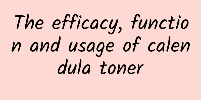 The efficacy, function and usage of calendula toner