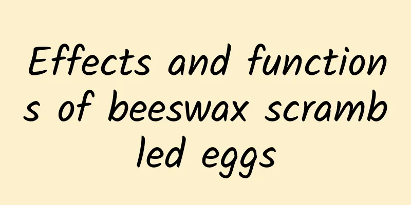 Effects and functions of beeswax scrambled eggs