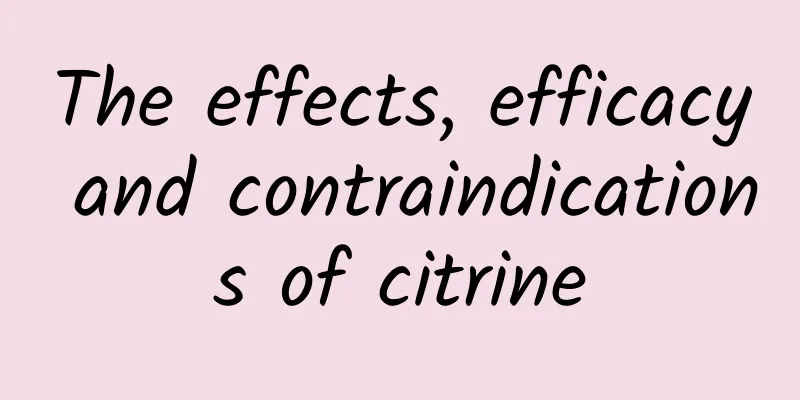 The effects, efficacy and contraindications of citrine