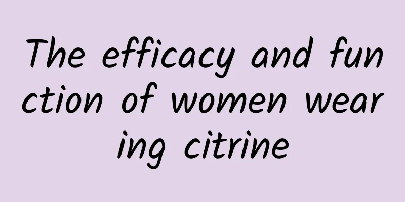 The efficacy and function of women wearing citrine