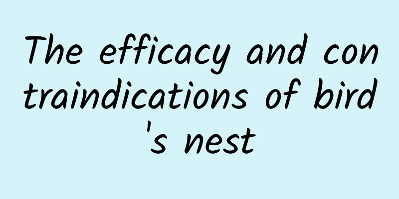 The efficacy and contraindications of bird's nest