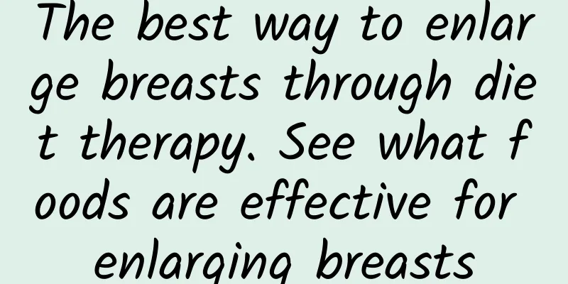 The best way to enlarge breasts through diet therapy. See what foods are effective for enlarging breasts