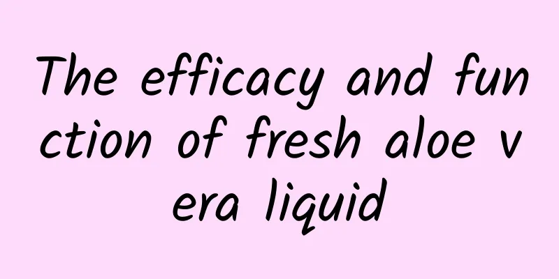 The efficacy and function of fresh aloe vera liquid