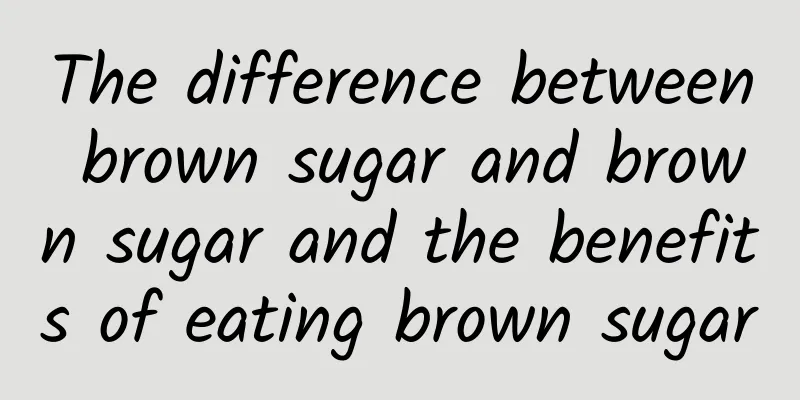 The difference between brown sugar and brown sugar and the benefits of eating brown sugar