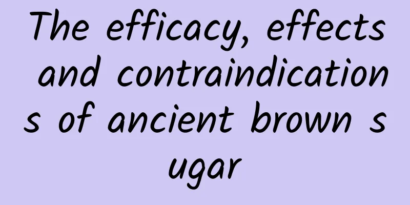 The efficacy, effects and contraindications of ancient brown sugar