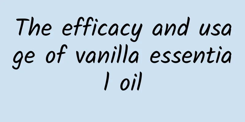 The efficacy and usage of vanilla essential oil