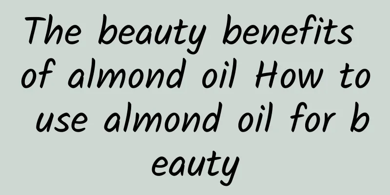 The beauty benefits of almond oil How to use almond oil for beauty