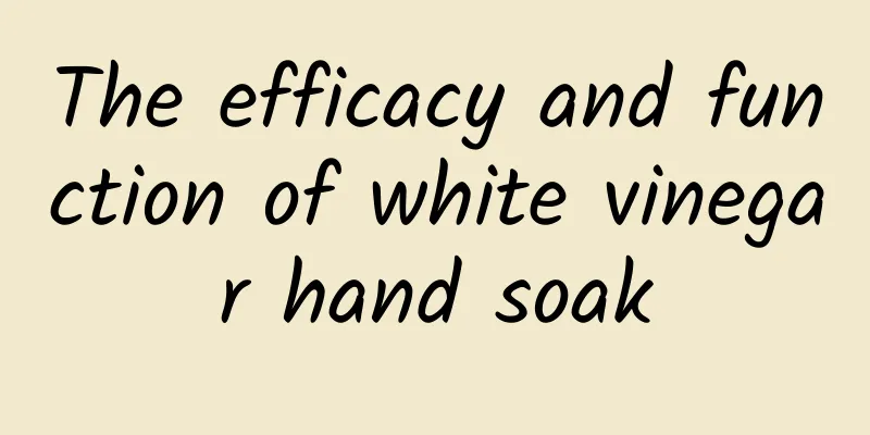 The efficacy and function of white vinegar hand soak