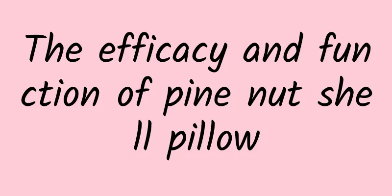 The efficacy and function of pine nut shell pillow