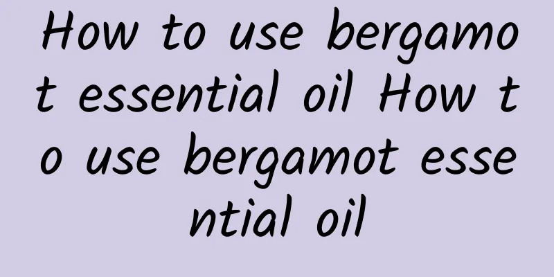 How to use bergamot essential oil How to use bergamot essential oil