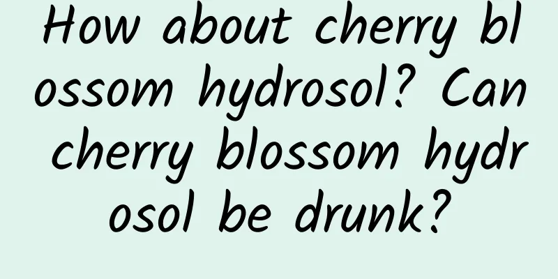 How about cherry blossom hydrosol? Can cherry blossom hydrosol be drunk?