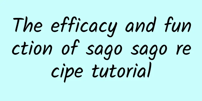 The efficacy and function of sago sago recipe tutorial