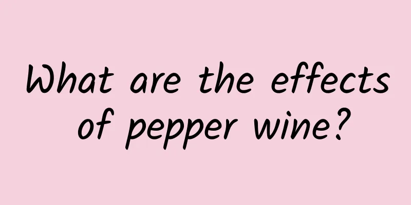 What are the effects of pepper wine?