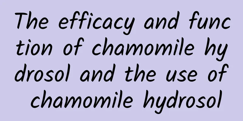 The efficacy and function of chamomile hydrosol and the use of chamomile hydrosol