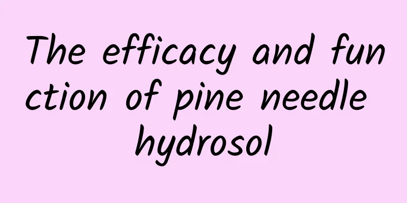 The efficacy and function of pine needle hydrosol