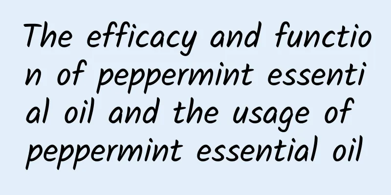 The efficacy and function of peppermint essential oil and the usage of peppermint essential oil