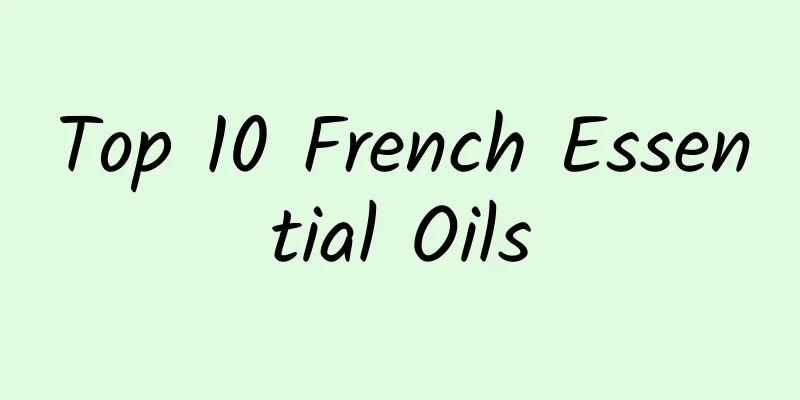 Top 10 French Essential Oils