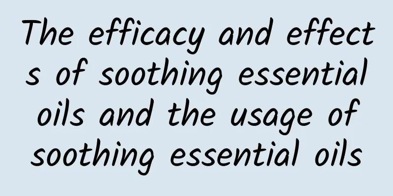 The efficacy and effects of soothing essential oils and the usage of soothing essential oils