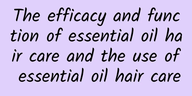 The efficacy and function of essential oil hair care and the use of essential oil hair care